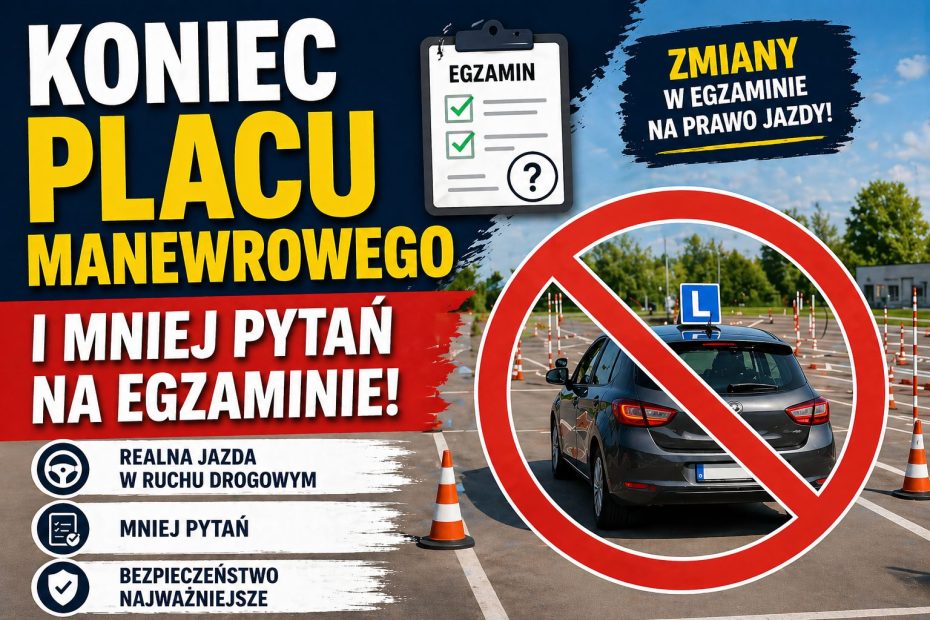 Koniec placu manewrowego i mniej pytań na egzaminie